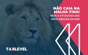 Nao Cai Na Malha Fina - Soluções Empresariais em Jaú - SP | TAX LEVEL