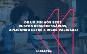 Custos Desnecessarios - Taxlevel | Soluções Empresarias em Jaú