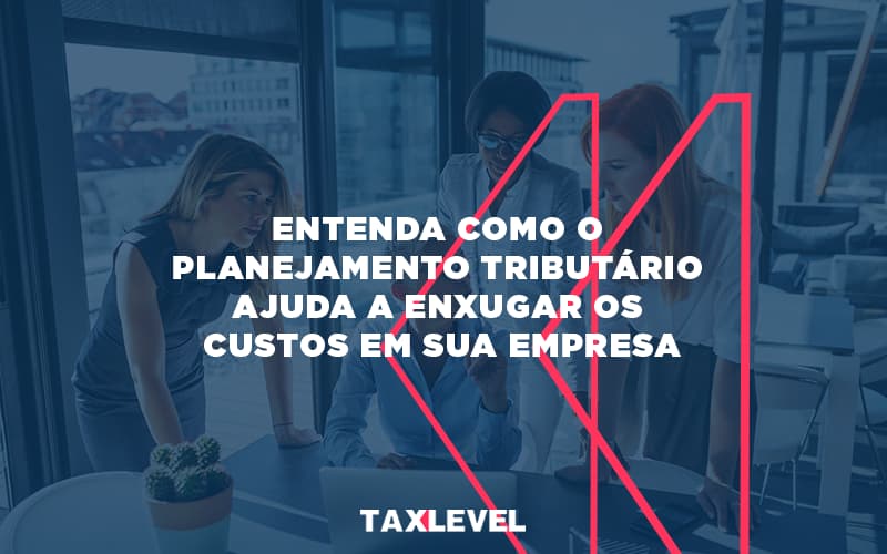 Planejamento Tributario - Taxlevel | Soluções Empresarias em Jaú