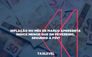Inflacao No Mes De Marco Apresenta Indice Menor Que Em Fevereiro - Abrir Empresa Simples