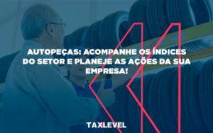 Acompanhe Os Indicativos Marcados E Projetados Taxlevel - Taxlevel | Soluções Empresarias em Jaú